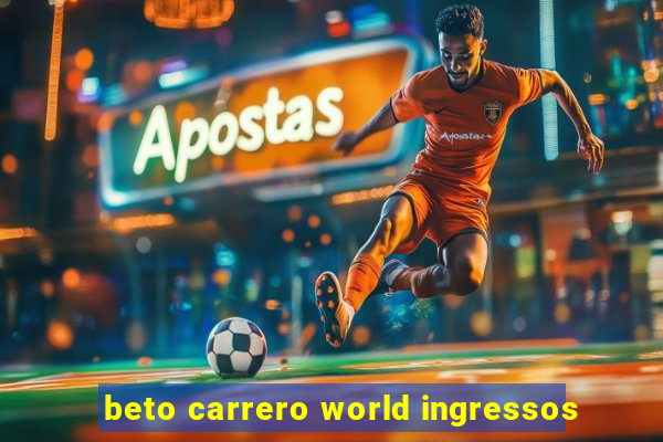 beto carrero world ingressos